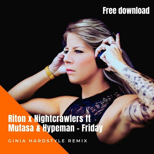 Stream Riton X Nightcrawlers Ft Mufasa Hypeman Friday Ginia Hardstyle Remix By Dj Ginia Stream Riton X Nightcrawlers Ft Mufasa Hypeman Friday Ginia Hardstyle Remix By Dj Ginia