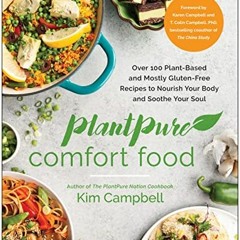 View PDF PlantPure Comfort Food: Over 100 Plant-Based and Mostly Gluten-Free Recipes to Nourish Your