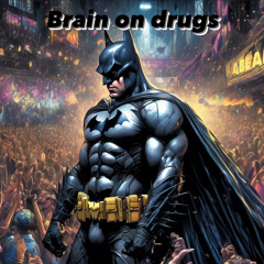 Brain oan drugs(bootleg)