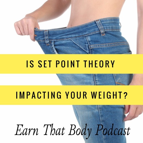 #269 IS Set Point Theory Impacting Your Weight?