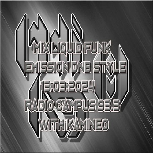 Mix Liquid Funk Émission DNB Style Radio Campus 13.03.2024 With Kamineo