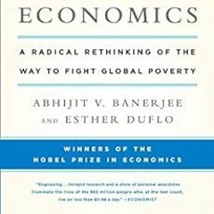 [Read] KINDLE 📒 Poor Economics: A Radical Rethinking of the Way to Fight Global Pove