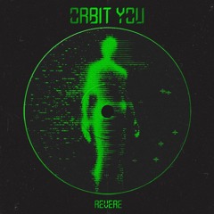 ORBIT YOU | REVERE