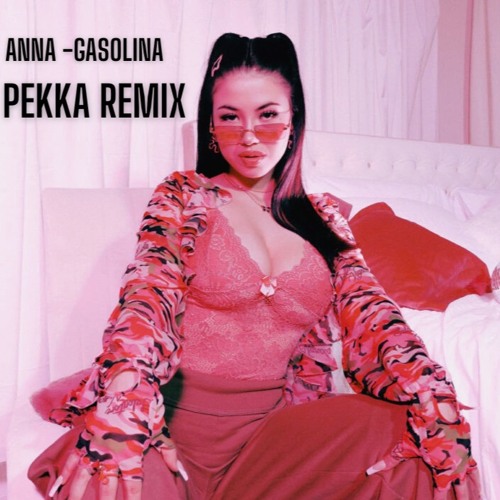 ANNA - Gasolina (Pekka Remix)