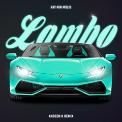 KAT-RIN, MSL16 - Lambo (Andeen K Remix)