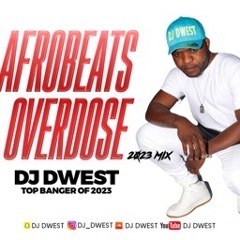 AFROBEAT OVERDOSE VOL 1 2023 BY DJ DWEST