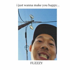 Wanna Make You Happy - FUZZZY