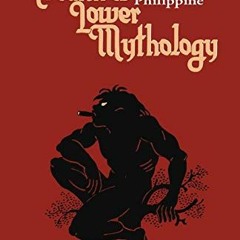 VIEW [EPUB KINDLE PDF EBOOK] The Creatures of Philippine Lower Mythology (Realms of Myths and Realit
