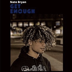 GET ENOUGH - Nate Bryan