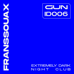 ID006 // Franssouax - Extremely Dark Night Club