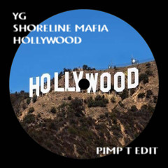 YG & SHORELINE MAFIA - HOLLYWOOD (PIMP T EDIT)