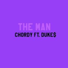 THE MAN - CHORDY x DUKE$