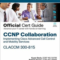 [PDF] ❤️ Read CCNP Collaboration Call Control and Mobility CLACCM 300-815 Official Cert Guide (C