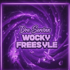 Dre Servinn - Wocky Freestyle