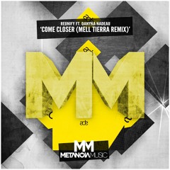 Reunify x Mell Tierra - Come Closer (ft. Danyka Nadeau) [Remix]