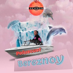 POLUSCAST #9 BEREZNOY /sunny season/