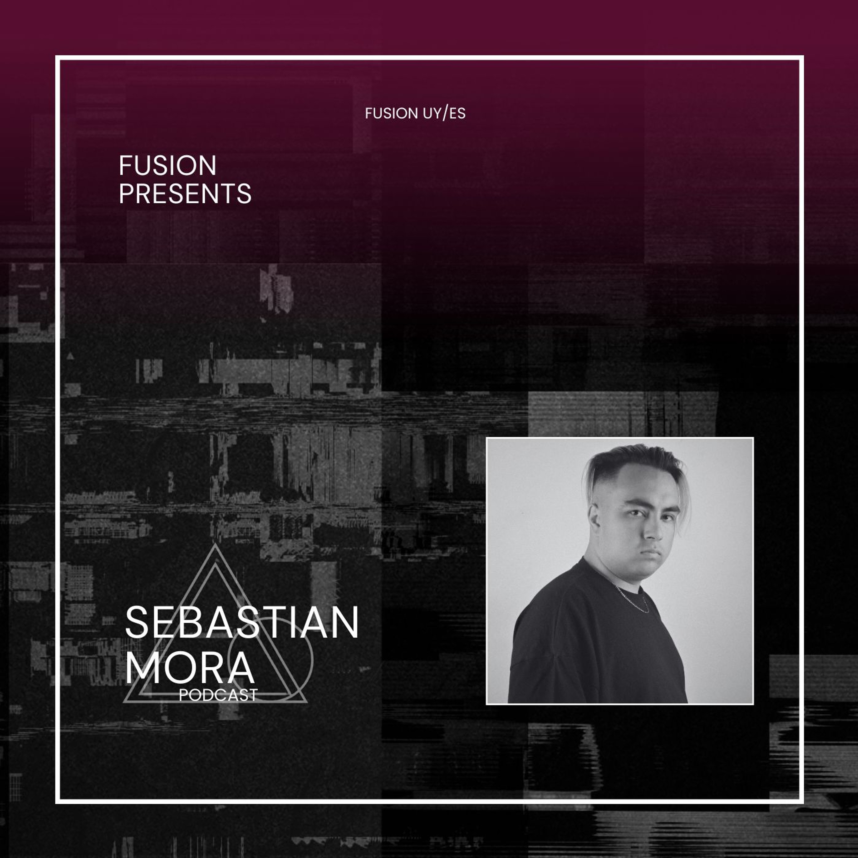 FUSION Present: Sebastian Mora Podcast
