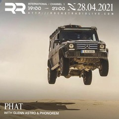 Rocket Radio - PHAT by Phonorem - guest mix Glenn Astro (28/4/21)