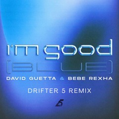 David Guetta, Bebe Rexha - I'm Good (Blue) (Drifter5 Remix)