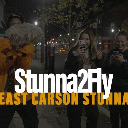 Stunna2Fly - East Carson Stunna
