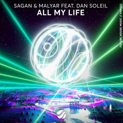 Sagan & MalYar - All My Life (feat. Dan Soleil)