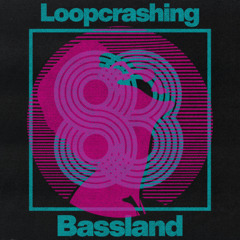 Loopcrashing - Bassland