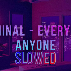 NOMINAL - EVERYDAY ANYONE (slowed)