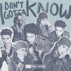 范丞丞 - I Don't Gotta Know