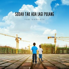 Yab Sarpote & Rarya Lakshito - Sudah Tak Ada Lagi Pulang