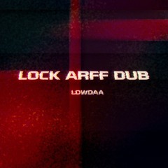Lock Arff Dub