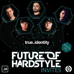 Future of Hardstyle Podcast Invites: True_Identity Agency part.2  #106