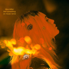 Bea Miller - feel something (Ex Music Remix)