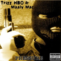 Trizz HBO & Maaly Mac - Pressure