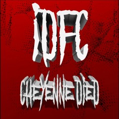 IDFC - Cheyenne Died [prod. digitalbands x modest god]