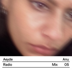 Aeyde Radio — Mix 05: Anu