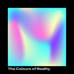 The Colours of Reality