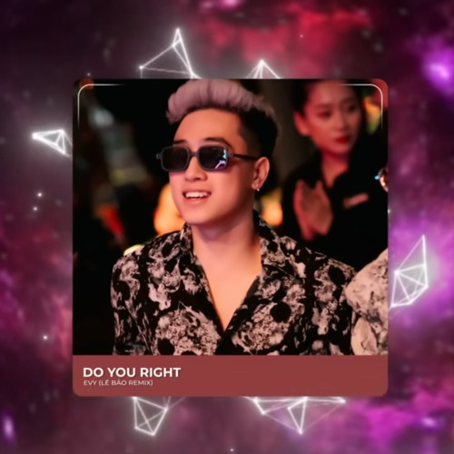 Do You Right EVy  Le Bao Mix