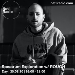 Netil Radio | Spectrum Exploration w/ ROUGH | 30-08-2020