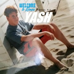 Welcome To Rimini Podcast 018 - YASH