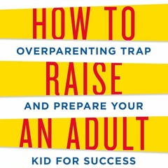 #163 How to raise an adult