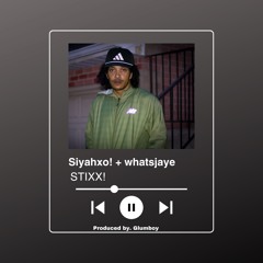 SiyahXO! + whatsjaye - STIXX! (prod. glumboy)