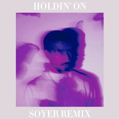 HOLDIN' ON by Pangeaux (Soyer Remix)