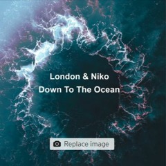 London & Niko - Down To The Ocean (Uplifting Vocal Mix) *FREE DOWNLOAD*