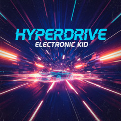 Electronic Kid - Hyperdrive
