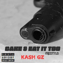KASH GZ - Cake & Eat It Too (Freestyle)