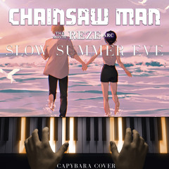 "Slow Summer Eve" (from "Chainsaw Man Reze Arc) (Piano Version)