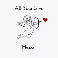 All Your Love