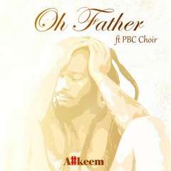 Oh Father (ft PBC Choir)
