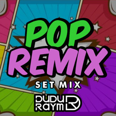 DUDU RAYM - POP REMIX SET