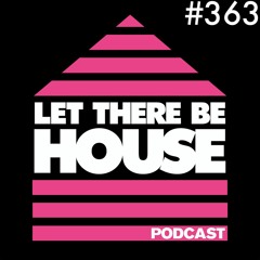 Let There Be House Podcast With Queen B #363